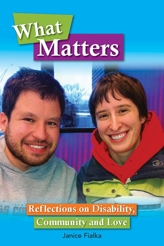 WHAT MATTERS: REFLECTIONS ON DISABILITY, COMMUNITY AND LOVE