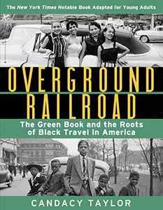 Overground Railroad: The Green Book and the Roots of Black Travel in America (Young Adult Adaptation)