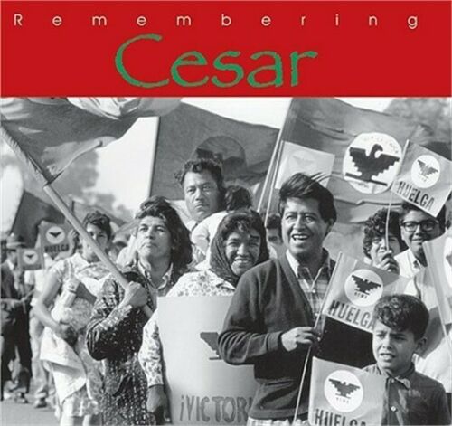 Remembering Cesar : The Legacy of Cesar Chavez