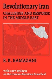 REVOLUTIONARY IRAN: CHALLENGE AND RESPONSE IN THE MIDDLE EAST