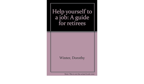 HELP YOURSELF TO A JOB: A GUIDE FOR RETIREES