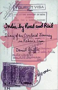 INDIA BY ROAD AND RAIL: DIARY OF AN OVERLAND JOURNEY IN NEHRU'S TIME