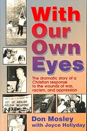 WITH OUR OWN EYES: THE DRAMATIC STORY OF A CHRISTIAN RESPONSE TO THE WOUNDS OF WAR, RACISM, AND OPPRESSION