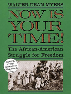 NOW IS YOUR TIME!: THE AFRICAN-AMERICAN STRUGGLE FOR FREEDOM