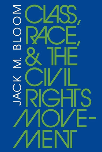 CLASS, RACE, & THE CIVIL RIGHTS MOVEMENT