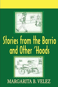STORIES FROM THE BARRIO AND OTHER HOODS