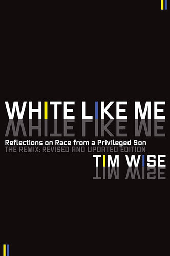 WHITE LIKE ME: REFLECTIONS ON RACE FROM A PRIVILEGED SON