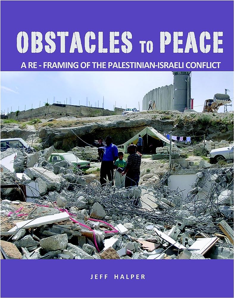 OBSTACLES TO PEACE: A RE-FRAMING OF THE PALESTINIAN-ISRAELI CONFLICT