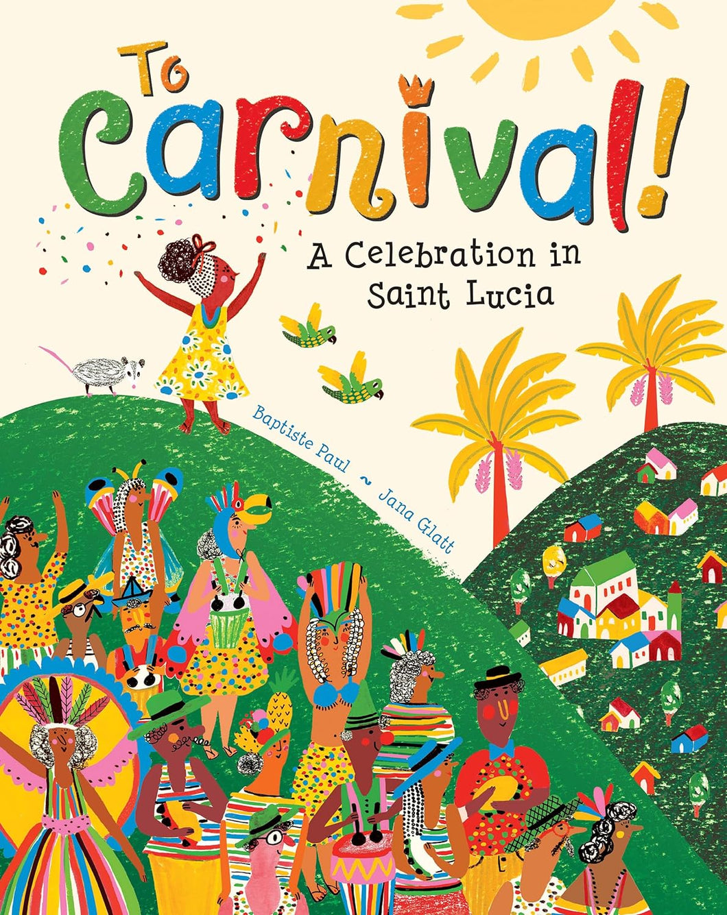 TO CARNIVAL: A CELEBRATION IN SAINT LUCIA