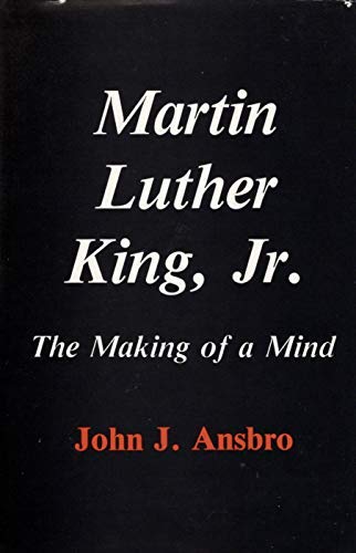 MARTIN LUTHER KING, JR.: THE MAKING OF A MIND