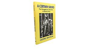 CERTAIN SOUND: THE STRUGGLE FOR LIBERATION IN SOUTH AFRICA