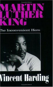 MARTIN LUTHER KING: THE INCONVENIENT HERO