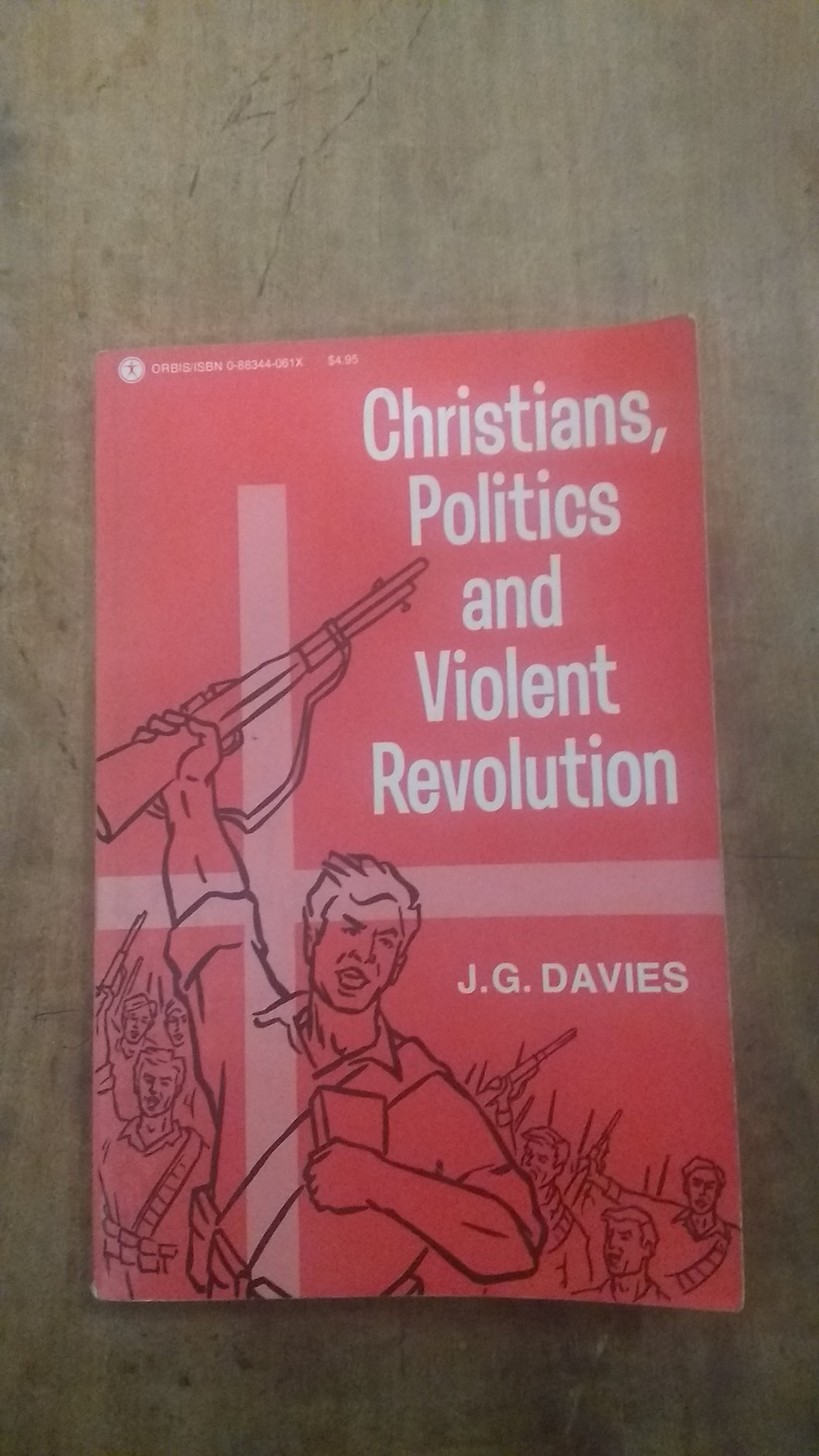 Christians, Politics and Violent Revolution