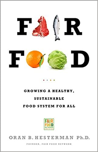 Fair Food: Growing a Healthy, Sustainable food System For All