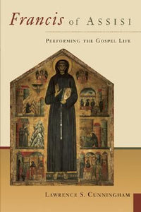 Francis of Assisi: Performing the Gospel Life