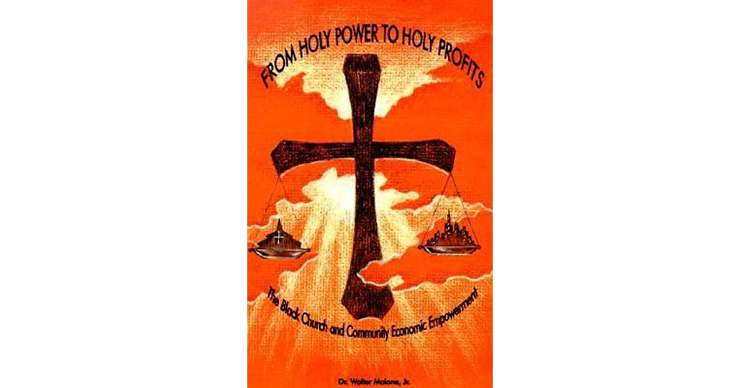 From Holy Power to Holy Profits: The Black Church and Community Economic Empowerment
