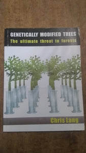 Genetically Modified Trees: The Ultimate Threat to Forests