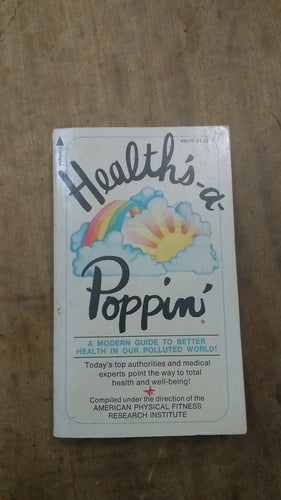 Health's-a-Poppin': A Modern Guide to Better Health in Our Polluted World