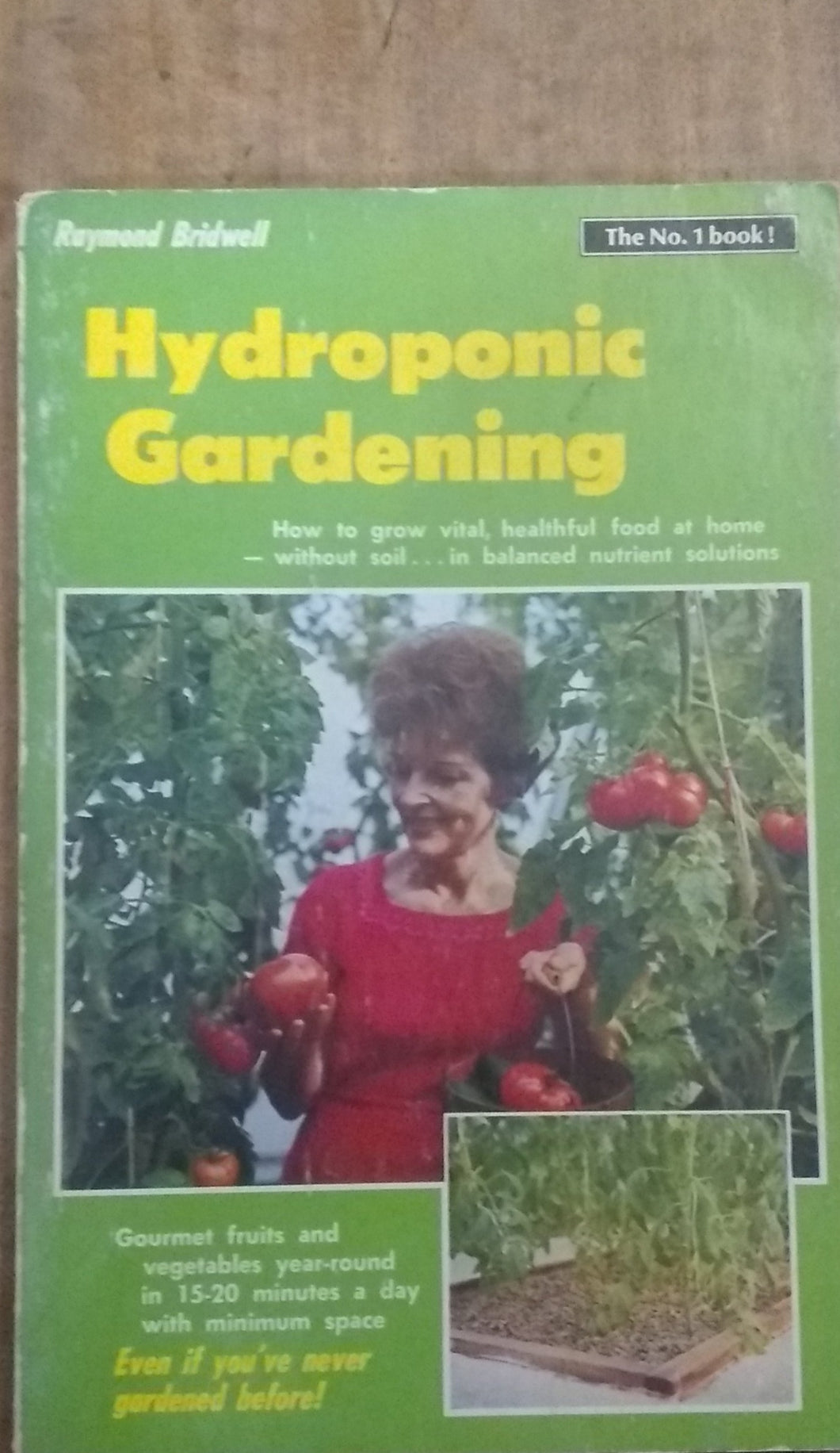Hydroponic Gardening: How to Grow Vital, Healthful Food at Home - Without Soil... In Balanced Nutrient Solutions
