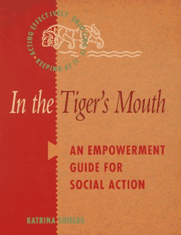 In the Tiger's Mouth: An Empowerment Guide for Social Action