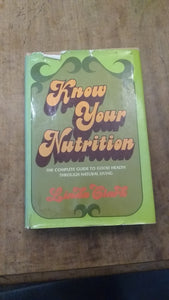 Know Your Nutrition: The Complete Guide to Good Health Through Natural Living
