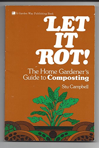 Let It Rot! The Gardener's Guide to Composting