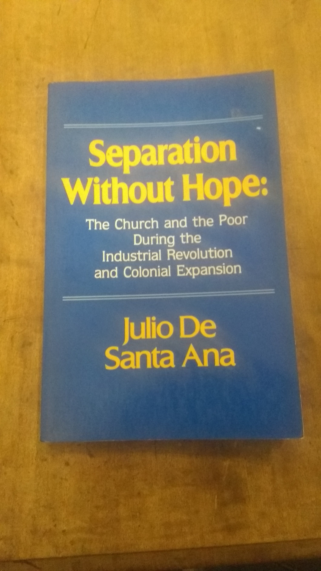 Separation Without Hope: The church and the Poor During the Industrial Revolution and Colonial Expansion