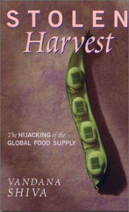 Stolen Harvest: The Hijacking of the Global food Supply
