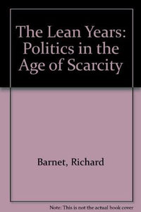 The Lean Years: Politics in the Age of Scarcity