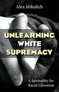 Unlearning White Supremacy